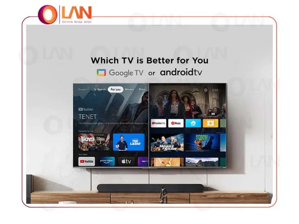 سیستم عامل های Google TV و Android TV چه تفاوتی باهم دارند؟